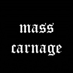 MASS CARNAGE - CONCEAL AND REVEAL