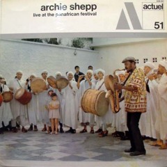 Archie Shepp - Brotherhood at Ketchaoua (Panaf Live Improvisation)