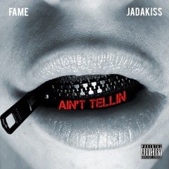Fame Ft. Jadakiss - Ain't tellin