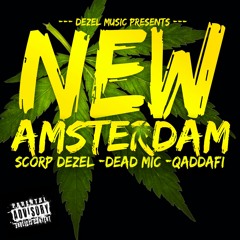 New Amsterdam, Scorp Dezel,Deadmic,Qadaffi