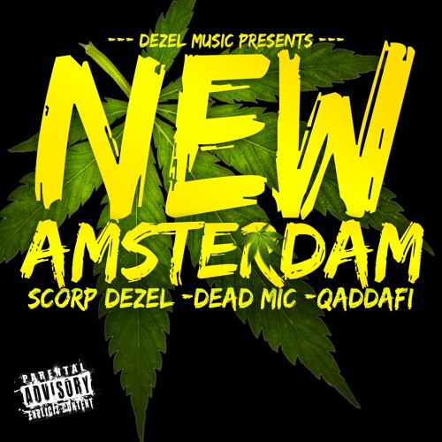 New Amsterdam, Scorp Dezel,Deadmic,Qadaffi