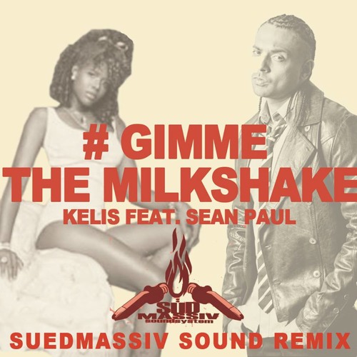 Gimme di Milkshake- Kelis feat Sean Paul (Blurred Lines Riddim @SuedMassiv REMIX) BUY =FREE DOWNLOAD