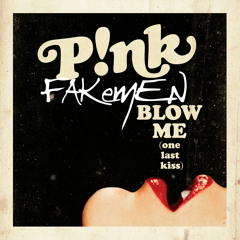 Pink "Blow me(One last kiss)" - Fakemen version