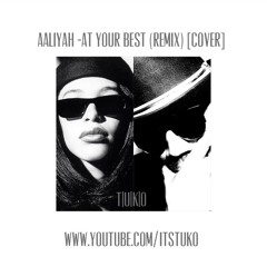 Aaliyah - At Your Best (Remix) [Cover]