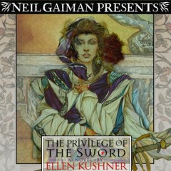 The Privilege of the Sword by Ellen Kushner, Mutli-Cast Narration