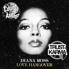 Diana Ross - Love Hangover (Trust Karma & Count On Axel Re - Edit)