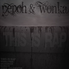 Pepoh & Wonka:This Is Rap (Wonka prod)