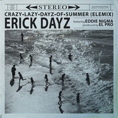 Erick Dayz - Crazy Lazy Days of Summer (ELEMIX) (feat. Eddie Nigma)