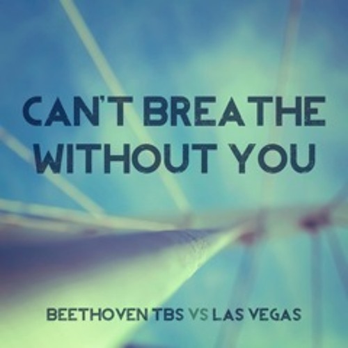 Beethoven TBS vs Las Vegas - Can't Breathe Without You (I.H.M. Radio Edit) ***105 Miami Vol.2***
