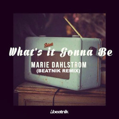 Marie Dahlstrom - What's It Gonna Be (Beatnik Remix)