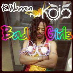 K-Warren - Bad Girls (Featuring Kojo)
