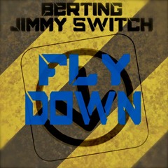 BerTinG & Jimmy Switch - Fly Down (Original Mix)