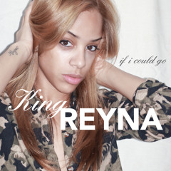 King Reyna - If Could Go