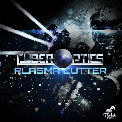 Cyberoptics - Plasma Cutter (Original Mix) [Play Me Free]