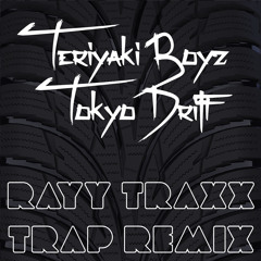 Teriyaki Boyz - Tokyo Drift (Rayy Traxx ''Trap'' Remix)