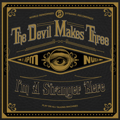 The Devil Makes Three - Stranger