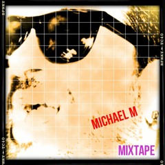 I'm No DJ-Mixtape- Michael M- FREE DOWNLOAD