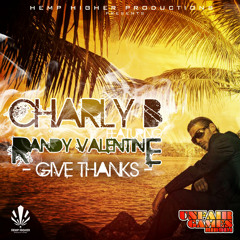 Charly B ft. Randy Valentine - "Give Thanks" - [HEMP HIGHER PROD]