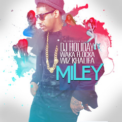 DJ Holiday Ft. Waka Flocka Flame & Wiz Khalifa - Miley