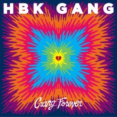 HBK Gang - I Don't Know Why&quot; Feat P - Lo, Iamsu!, Kool John &; CJ (Gang Forever)