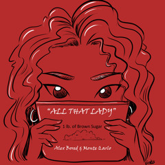 All That Lady ft. Alex Bored & Monte Qarlo
