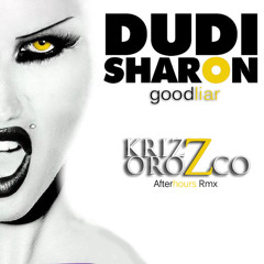 Dudi Sharon - Good Liar ( Krizz Orozco Afterhours Rmx ) DEMO