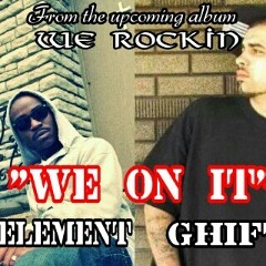 We On It (GhiftD & Fif Element/We Rockin)