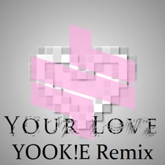 Thrixe - Your Love (YOOK!E Remix)
