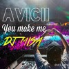 You Make Me - Avicii MixUp By Dj Misa