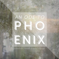 An Ode to Phoenix - All You Want