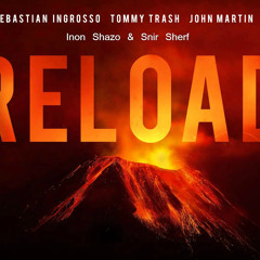 Sebastian Ingrosso Tommy Trash John Martin - Reload (Inon Shazo & Snir Sherf Remix)