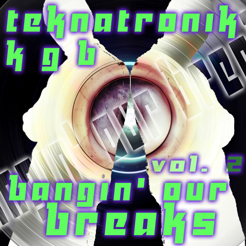 K G B, Teknatronik - Bangin' our Breaks Vol. 2