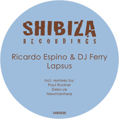 Ricardo Espino & DJ Ferry - Lapsus (Deko-ze Remix) [Shibiza Recordings]