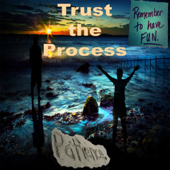 Inspirational Message: Day 7 - Have FUN!!! Trust The PROCESS!!! and Be PACIENT!!!