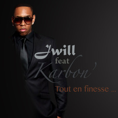 Jwill feat Karbon' "Tout en Finesse"