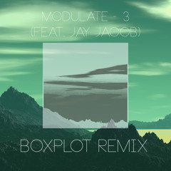 Modulate - 3 (feat. Jay Jacob) (Boxplot Remix) [Click "Buy" to DL]