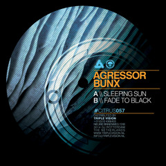 Agressor Bunx - Fade To Black[Out now on Citrus 12'']