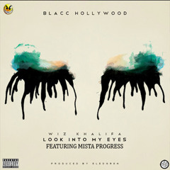 WIZ KHALIFA -LOOK INTO MY EYES FT. MISTA PROGRESS
