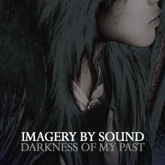 Imagery by Sound - Darkness of my Past