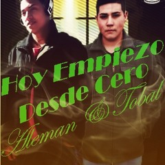 Hoy Empiezo Desde Cero - Aleman & Tobal (Los Mujeriegos)(Prod. By Ghetto Studio)