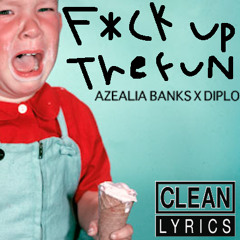 Azealia Banks - F*ck Up The Fun [Clean Demo]