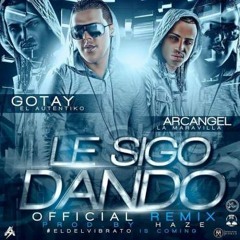 Le Sigo Dando (Official Remix) Gotay ft. Arcangel
