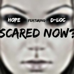 Scared Now - Hope Ft. D-loc