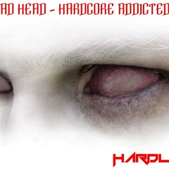 MAD HEAD - HARDCORE ADDICTED 02