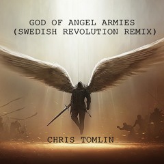 Chris Tomlin-God Of Angel Armies (Swedish Revolution RMX) *FREE DL*