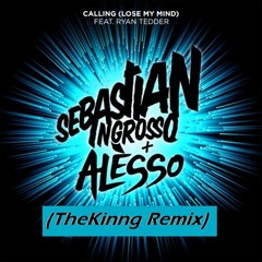 Sebastien Ingrosso & Alesso-Calling (TheKinng Remix)