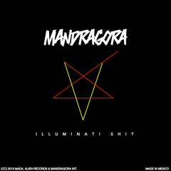 Mandragora "Illuminati Shit" (The Greatest)