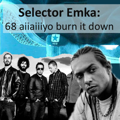 68 Aiiaiiiyo Burn It Down