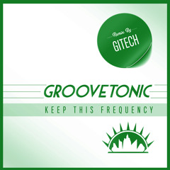Groovetonic - Keep This Frequency (Gitech Remix)