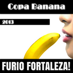 Furio Fortaleza! - Copa Banana (2013) (Full Album)